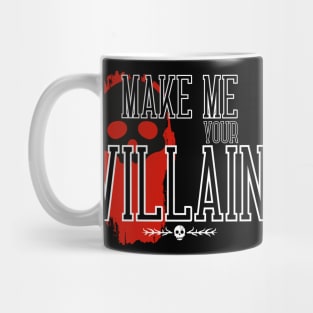 Make me your Villain Mug